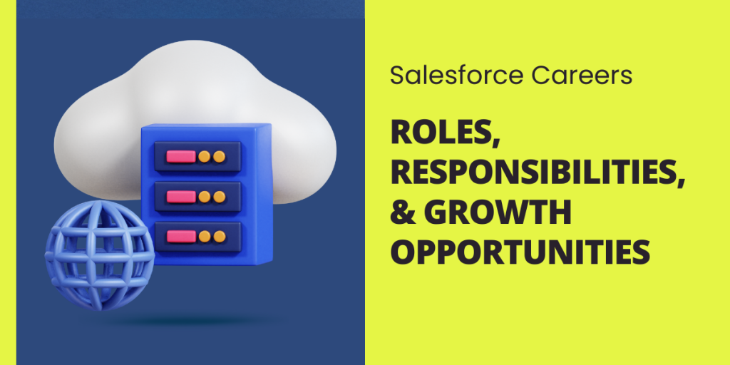 Salesforce Careers: Roles, Responsibilities, and Growth Opportunities