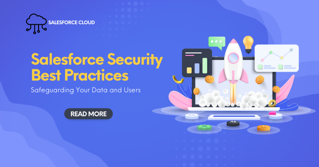 Salesforce Security Best Practices: Safeguarding Your Data and Users